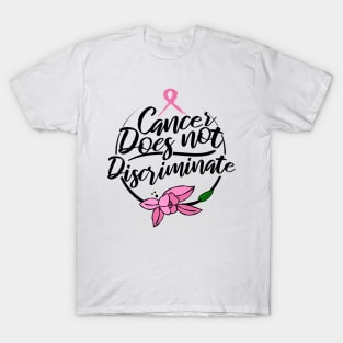 'Cancer Does Not Discriminate' Cancer Awareness Shirt T-Shirt